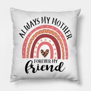 Mother Forever My Friend Pillow