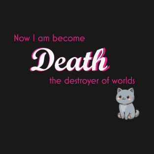 I Am Death... with a kitty T-Shirt