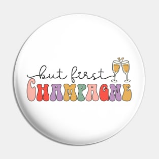 But First Champagne Pin