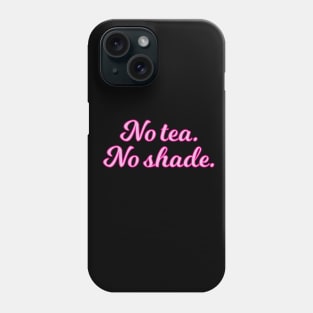 No Tea No Shade Pink Cursive Quote Phone Case