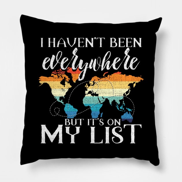 I Haven't Been Everywhere But It's On My List Pun Pillow by theperfectpresents