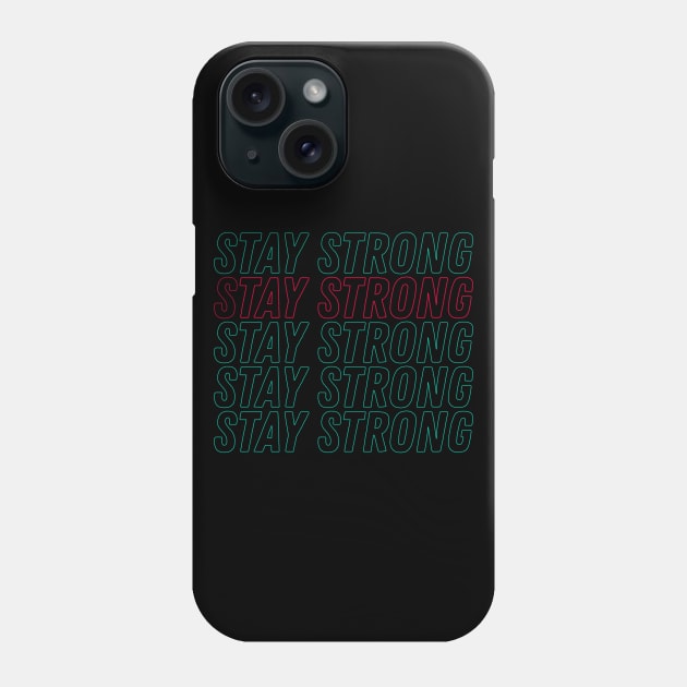 Stay Strong Phone Case by Magic Inside