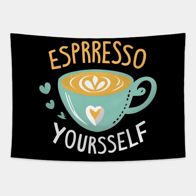 Espresso Yourself Tapestry by NomiCrafts