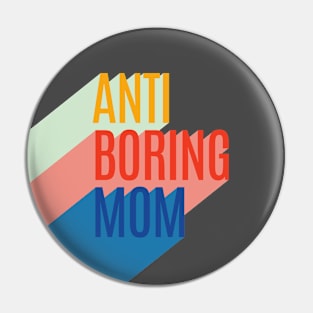 Anti Boring Mom Pin