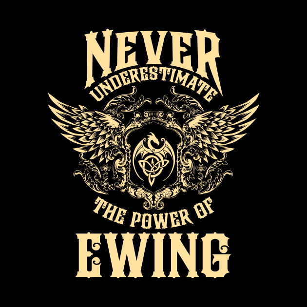 Ewing Name Shirt Ewing Power Never Underestimate by Jeepcom