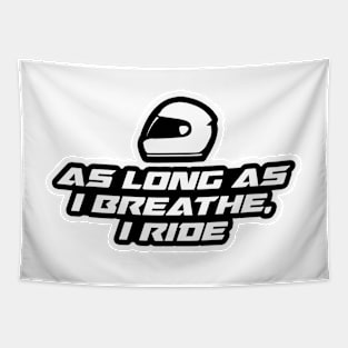 As long as I breathe, I ride - Inspirational Quote for Bikers Motorcycles lovers Tapestry