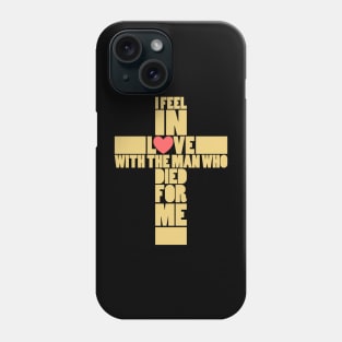 I feel in love with the man who died for me Phone Case