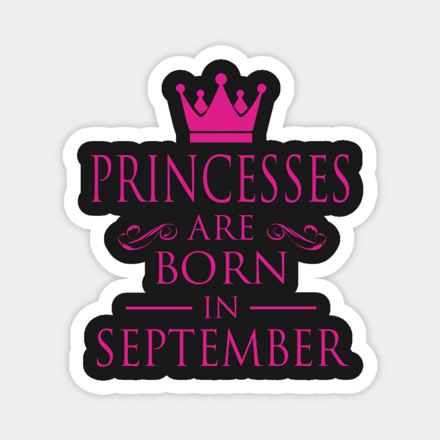 PRINCESS BIRTHDAY PRINCESSES ARE BORN IN SEPTEMBER Magnet by dwayneleandro