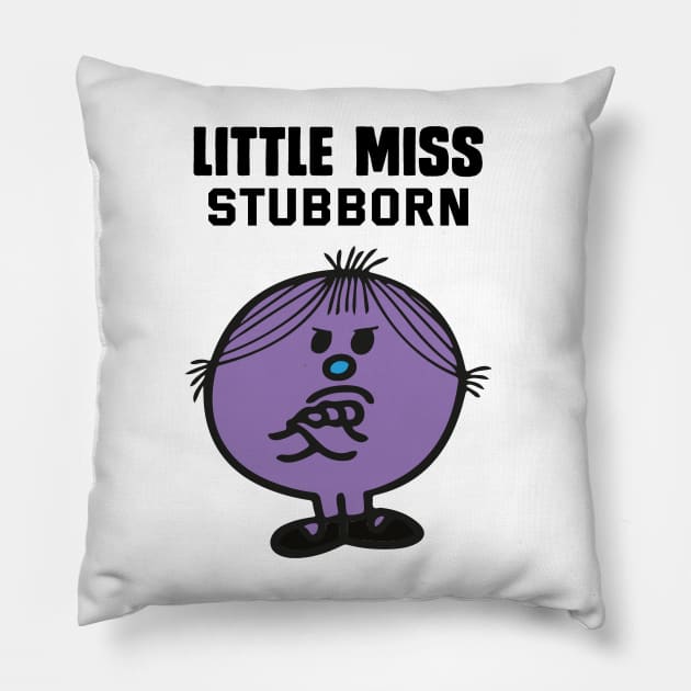 LITTLE MISS STUBBORN Pillow by reedae