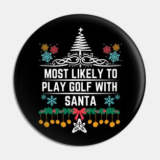 Most Likely to Play Golf with Santa - Funny Golf-Themed Christmas Saying Gift Idea for Christmas Golf Lovers Pin