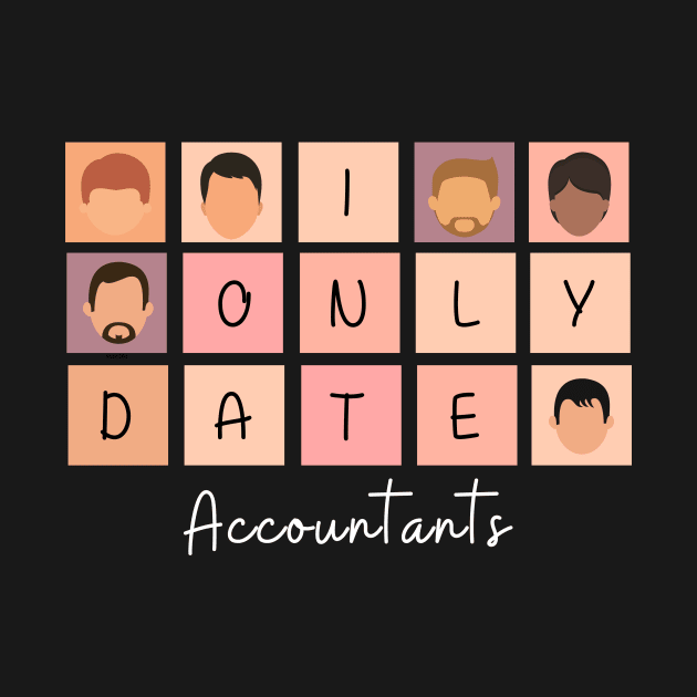 I Only Date Accountants by fattysdesigns