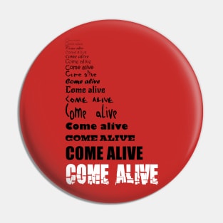 Come Alive - black and white text on medium colors Pin