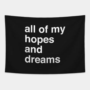 All Of My Hopes And Dreams Tapestry