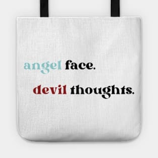 Angel face Devil thoughts Tote