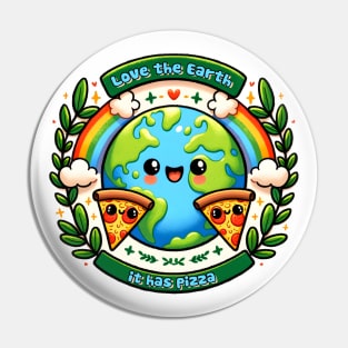 Love the Earth It has Pizza Pin