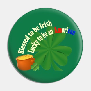 Blessed to be Irish Pin