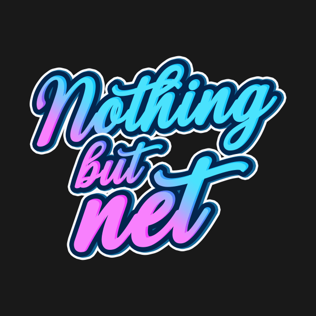 Nothing but net by RTBrand