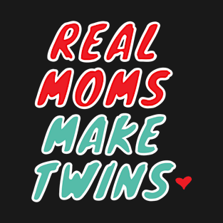 Real Mom Make Twins T-Shirt