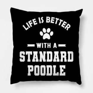 Standard Poodle Dog - Life is better with a standard poodle Pillow