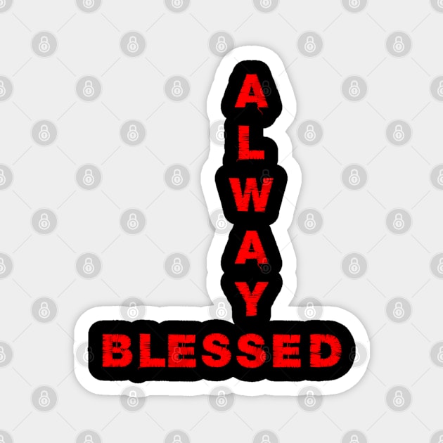 Never stressed always blessed Magnet by Mayathebeezzz