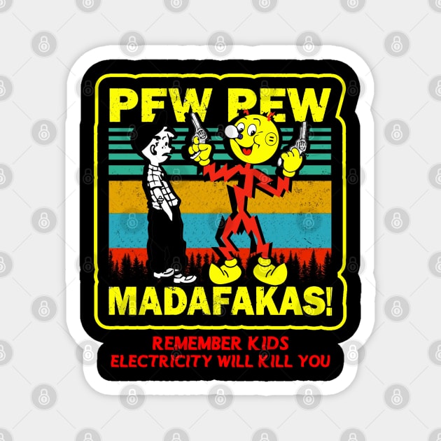 Pew Pew Reddy Kilowatt Madafakas Magnet by Angelmuvon