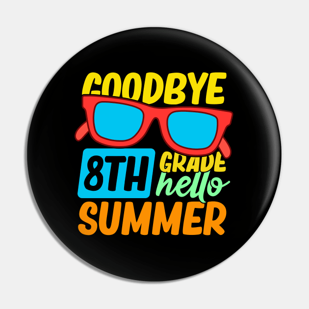 Goodbye 8th Grade Hello Summer Sunglasses Last Day Of School Pin by busines_night