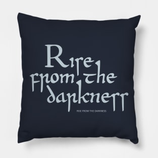 Rise from the darkness Pillow