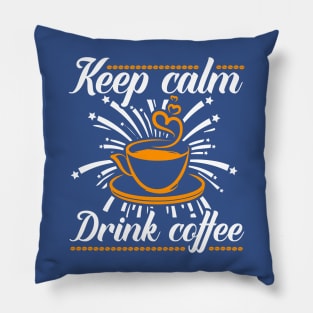 Keep calm drink coffee Pillow