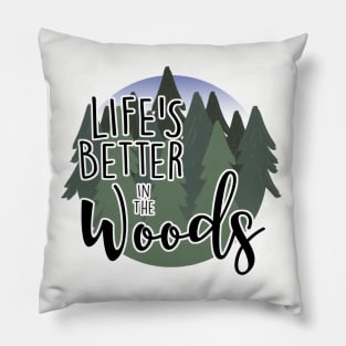 Life's Better in the Woods Pillow