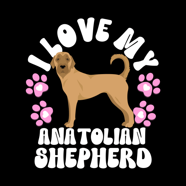 I Love My Anatolian Shepherd by The Jumping Cart