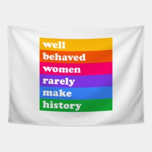 Well behaved women rarely make history Tapestry