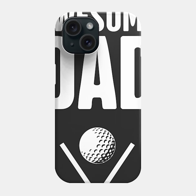 Funny Golf Clubs Dad Design Phone Case by MeatMan