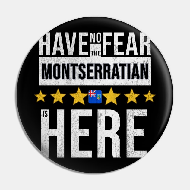 Have No Fear The Montserratian Is Here - Gift for Montserratian From Montserrat Pin by Country Flags