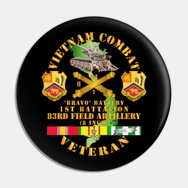 Vietnam Combat Veteran w  Bravo Btry 1st Bn 83rd FA - 8 Inch SP Pin by twix123844