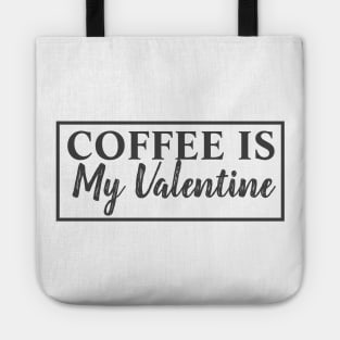 Coffee Is My Valentine Tote