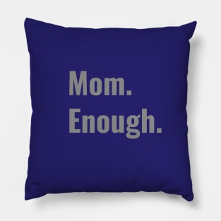 Mom Enough Pillow