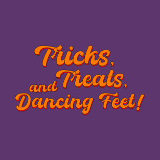 Tricks, Treats, and Dancing Feet! T-Shirt