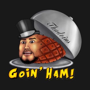 Goin' Ham! T-Shirt