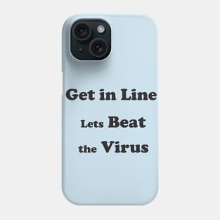 Get in line lets beat the virus Phone Case