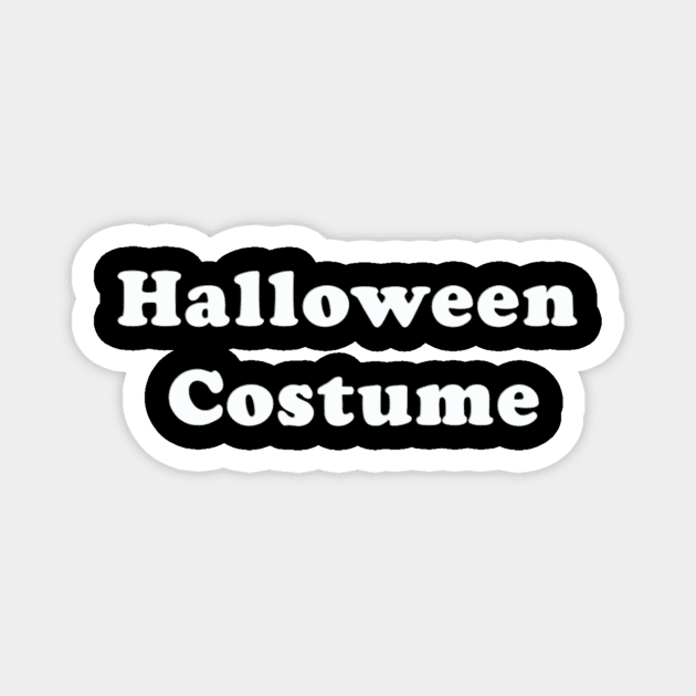 Halloween Costume Word Halloween Funny Simple Easy Magnet by Ghost Of A Chance 