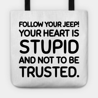 Follow your jeep, not your heart. Tote