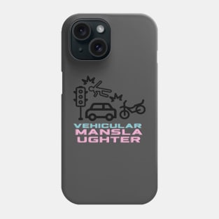 Vehicular manslaughter Phone Case