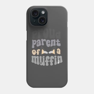 Proud Parent of a Muffin! Phone Case