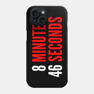 8 Minutes 46 Seconds - Black Lives Matter Phone Case