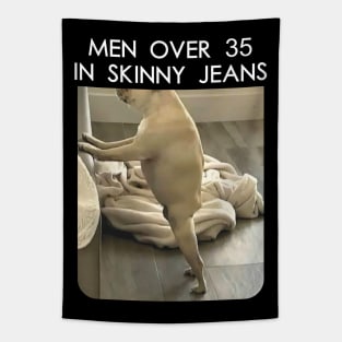 men over 35 in skinny jeans Tapestry