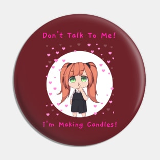 Don't Talk To Me! I'm Making Candles Pin