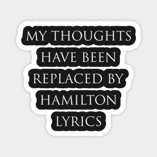 My Thoughts Have Been Replaced By Hamilton Lyrics - Hamilton Magnet