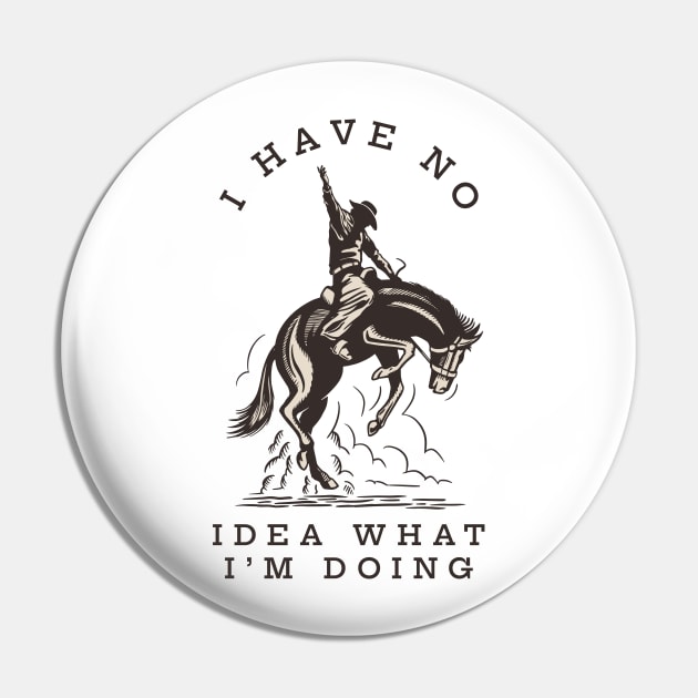 I have no idea what I'm doing Pin by BodinStreet