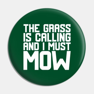 The Grass Is Calling And I Must Mow Pin