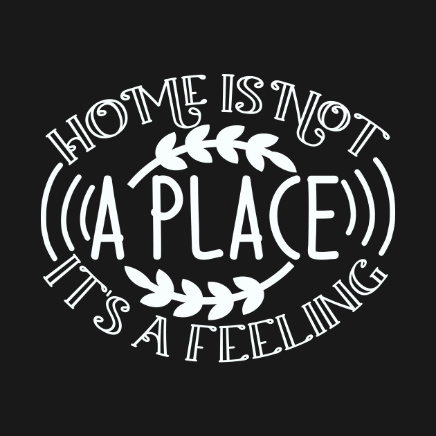 Home is not a place it's a FEELING by Chichid_Clothes